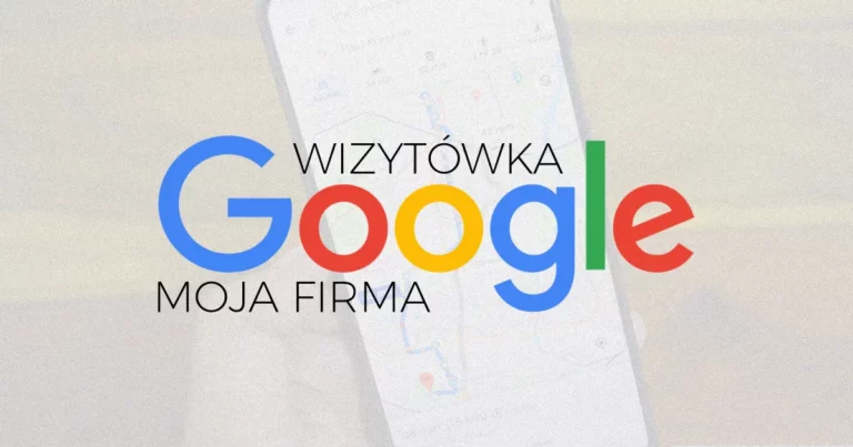 Jak stworzyć i zoptymalizować wizytówkę google mojej firmy